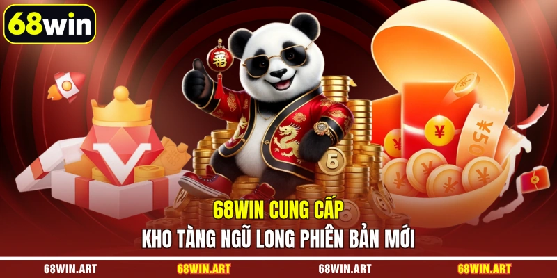 68WIN cung cấp Kho Tàng Ngũ Long phiên bản mới