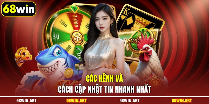 Các kênh và cách cập nhật tin nhanh nhất