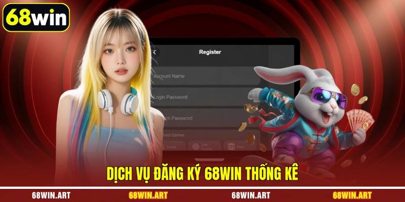 Dịch vụ đăng ký 68WIN thống kê