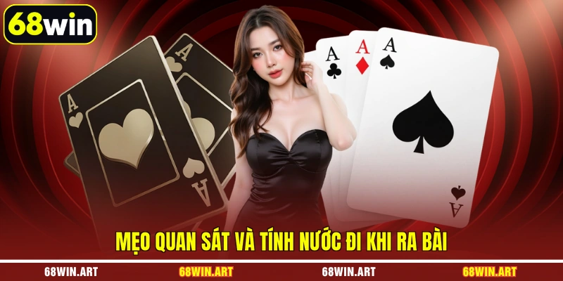 Mẹo quan sát và tính nước đi khi ra bài