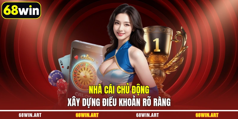 Nhà cái chủ động xây dựng điều khoản rõ ràng