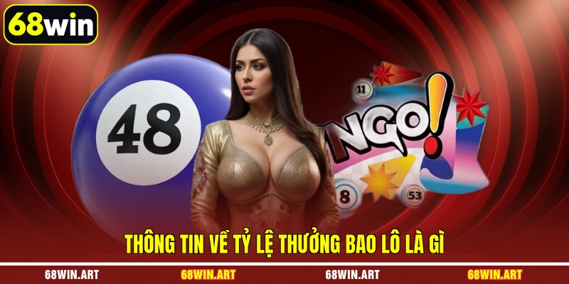 Thông tin về tỷ lệ thưởng bao lô là gì