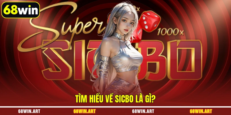 Tìm hiểu về sicbo là gì?
